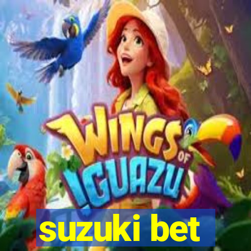 suzuki bet